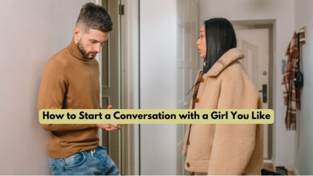 How to Start a Conversation with a Girl You Like